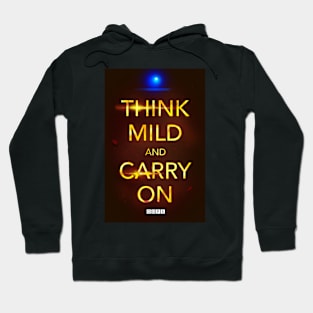 THINK MILD AND CARRY ON Hoodie